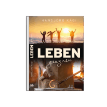 LEBEN – ganz neu
